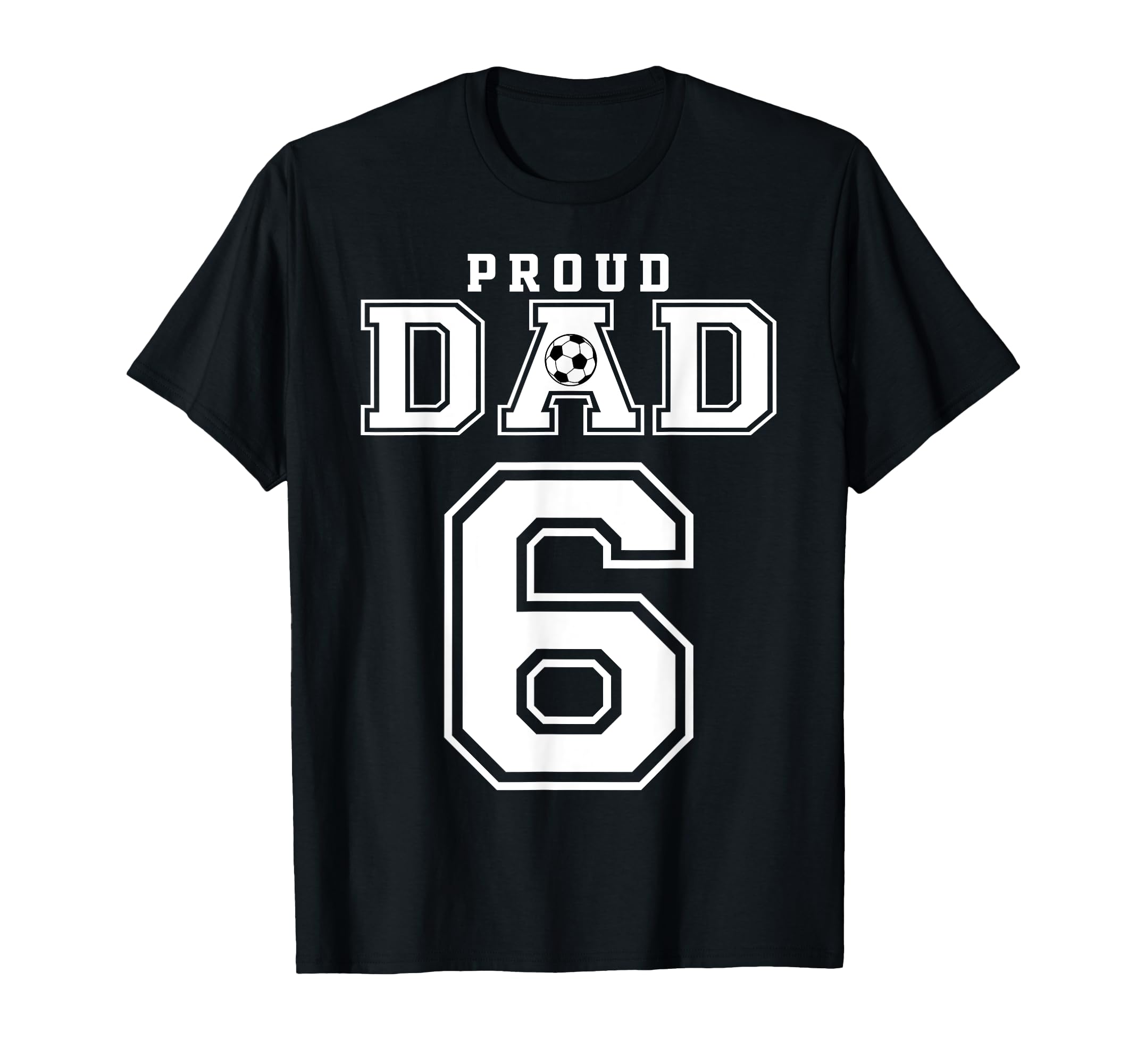 Number 6 Custom Proud Soccer Futbol T-Shirt - Novelty Apparel for Adults - T-Shirt, Sweatshirt, Hoodie