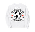 Senior Soccer 2026 Final Season Team Sweatshirt - Novelty Apparel Unisex - T-Shirt, Sweatshirt, Hoodie