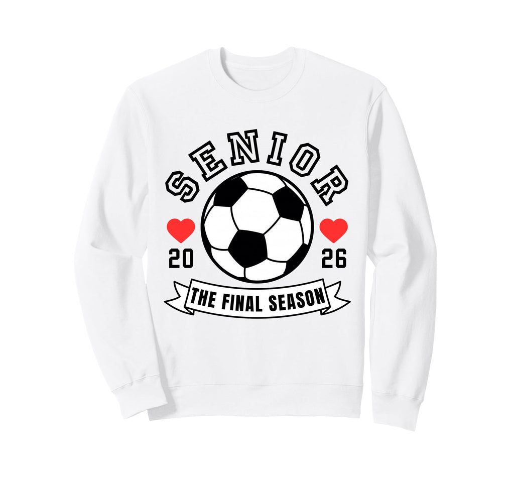 Senior Soccer 2026 Final Sweatshirt - Casual Everyday Wear for Adults - T-Shirt, Sweatshirt, Hoodie