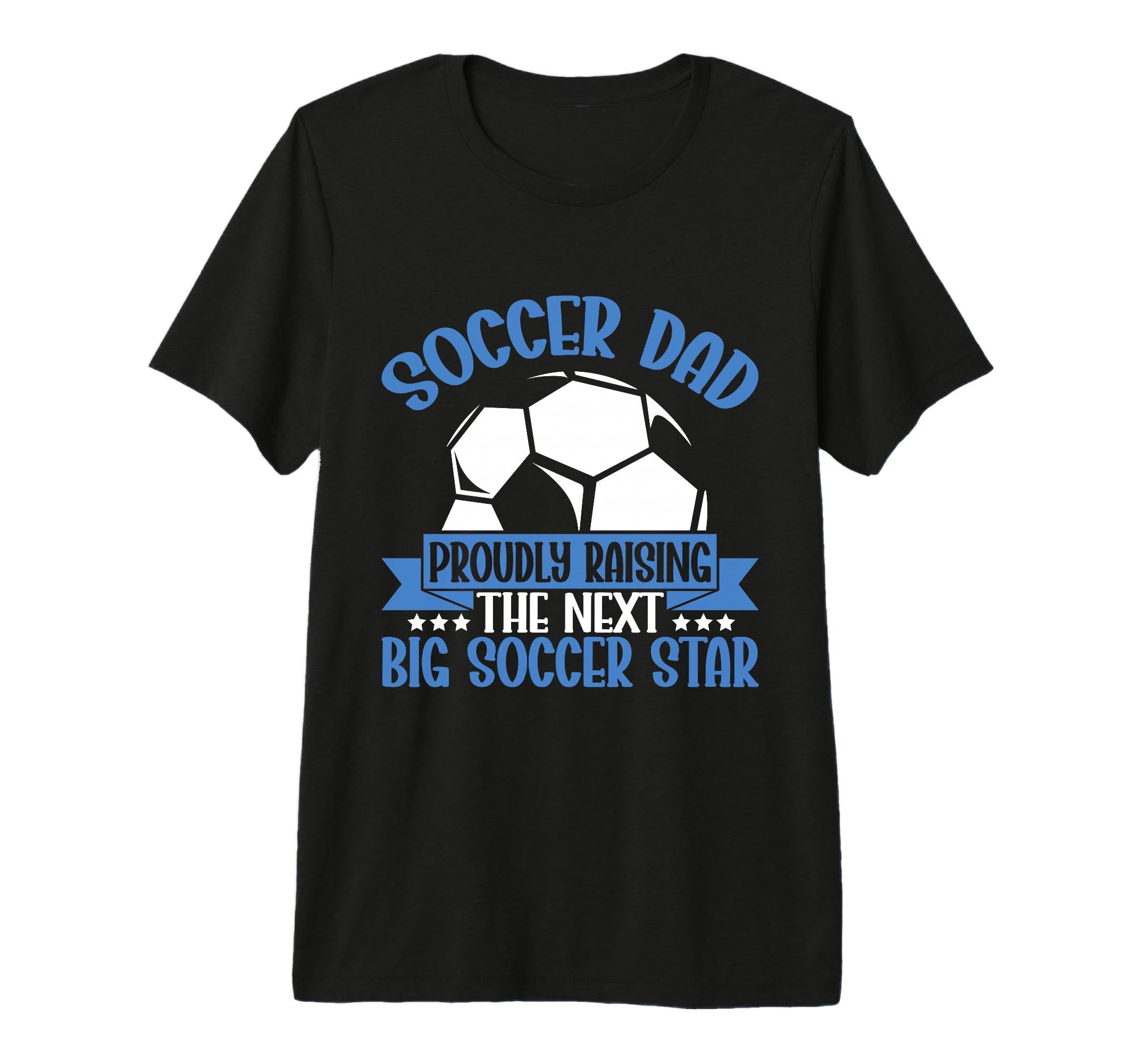 Proudly Raising Next Big Soccer Star T-Shirt - Trendy Graphic Unisex - T-Shirt, Sweatshirt, Hoodie