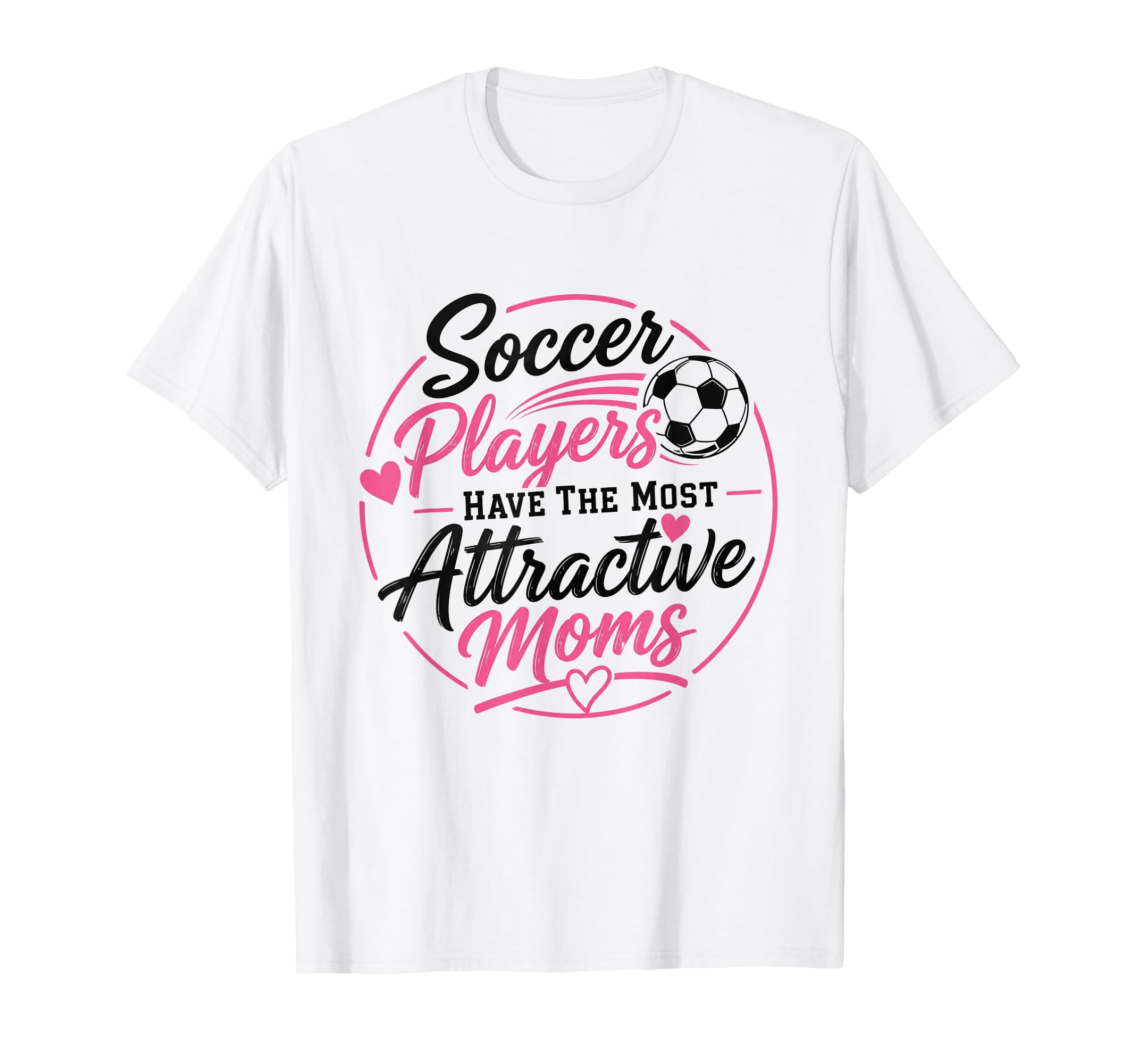 Soccer Players Have Most Attractive T-Shirt - Aesthetic Graphic Unisex - T-Shirt, Sweatshirt, Hoodie