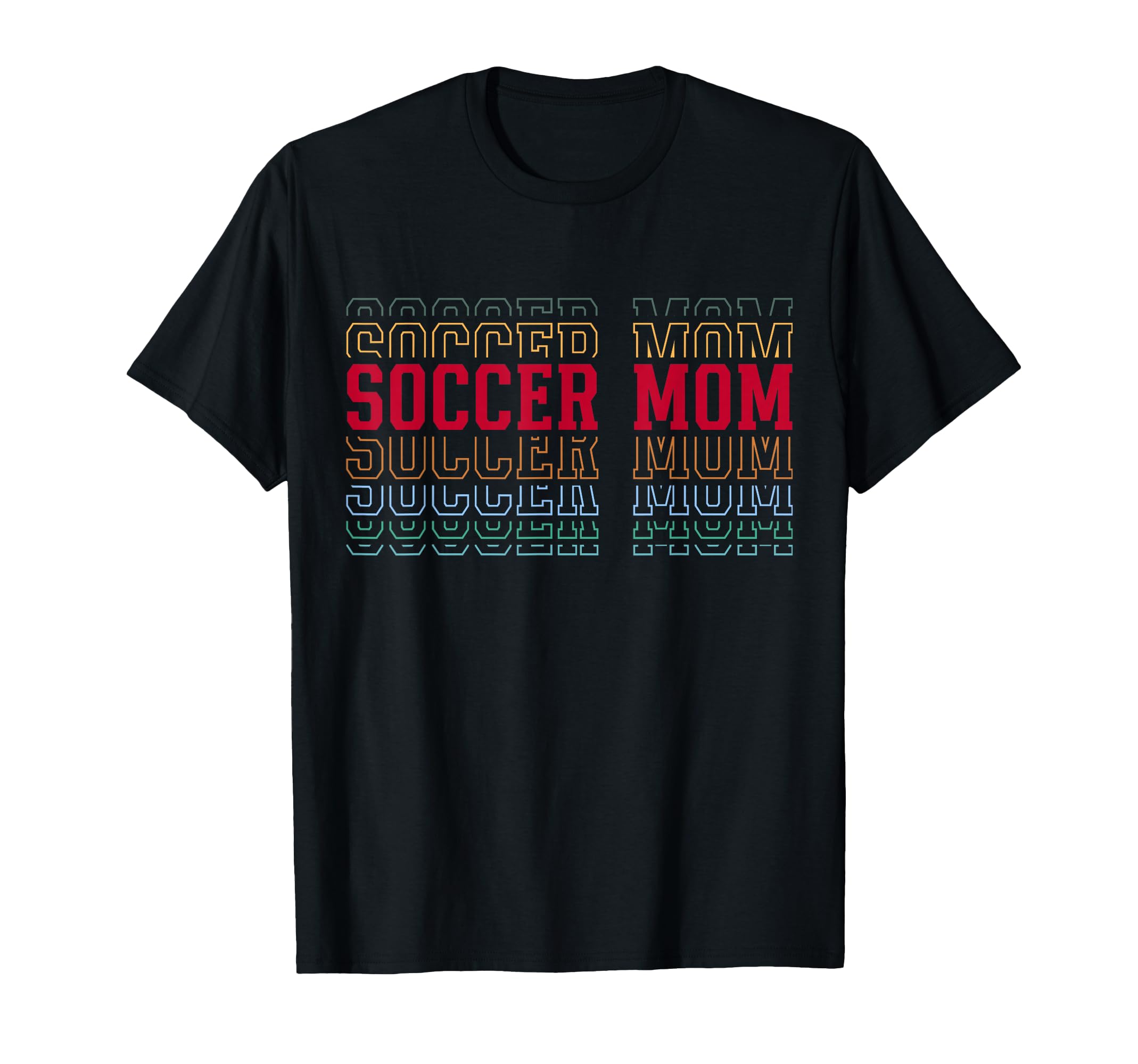 Soccer Mom Funny Layered Text Mother T-Shirt - Custom Art Print Men Women - T-Shirt, Sweatshirt, Hoodie