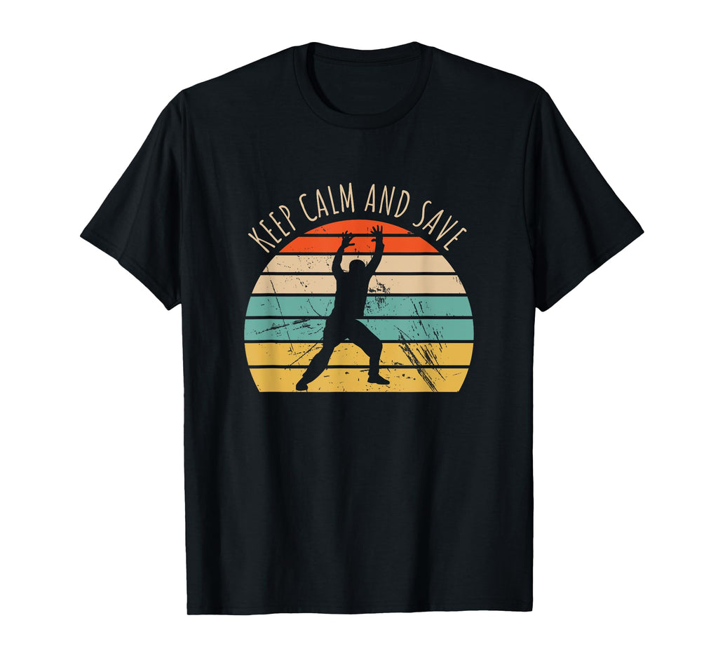 Keep Calm And Save Handball Goalkeeper T-Shirt - Trendy Graphic Unisex - T-Shirt, Sweatshirt, Hoodie