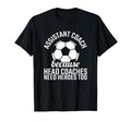 Assistant Coach Hero Funny Soccer Team T-Shirt - Streetwear Style Unisex - T-Shirt, Sweatshirt, Hoodie