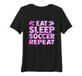 Womens Eat Sleep Soccer Repeat Sport T-Shirt - Aesthetic Graphic Men Women - T-Shirt, Sweatshirt, Hoodie