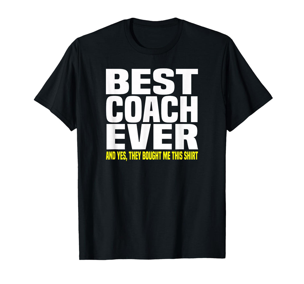 Best Coach Ever Yes They Bought Me This T-Shirt - Aesthetic Graphic Unisex - T-Shirt, Sweatshirt, Hoodie