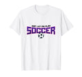 Just Let Me Play Soccer Funny Soccer T-Shirt - Aesthetic Graphic Men Women - T-Shirt, Sweatshirt, Hoodie