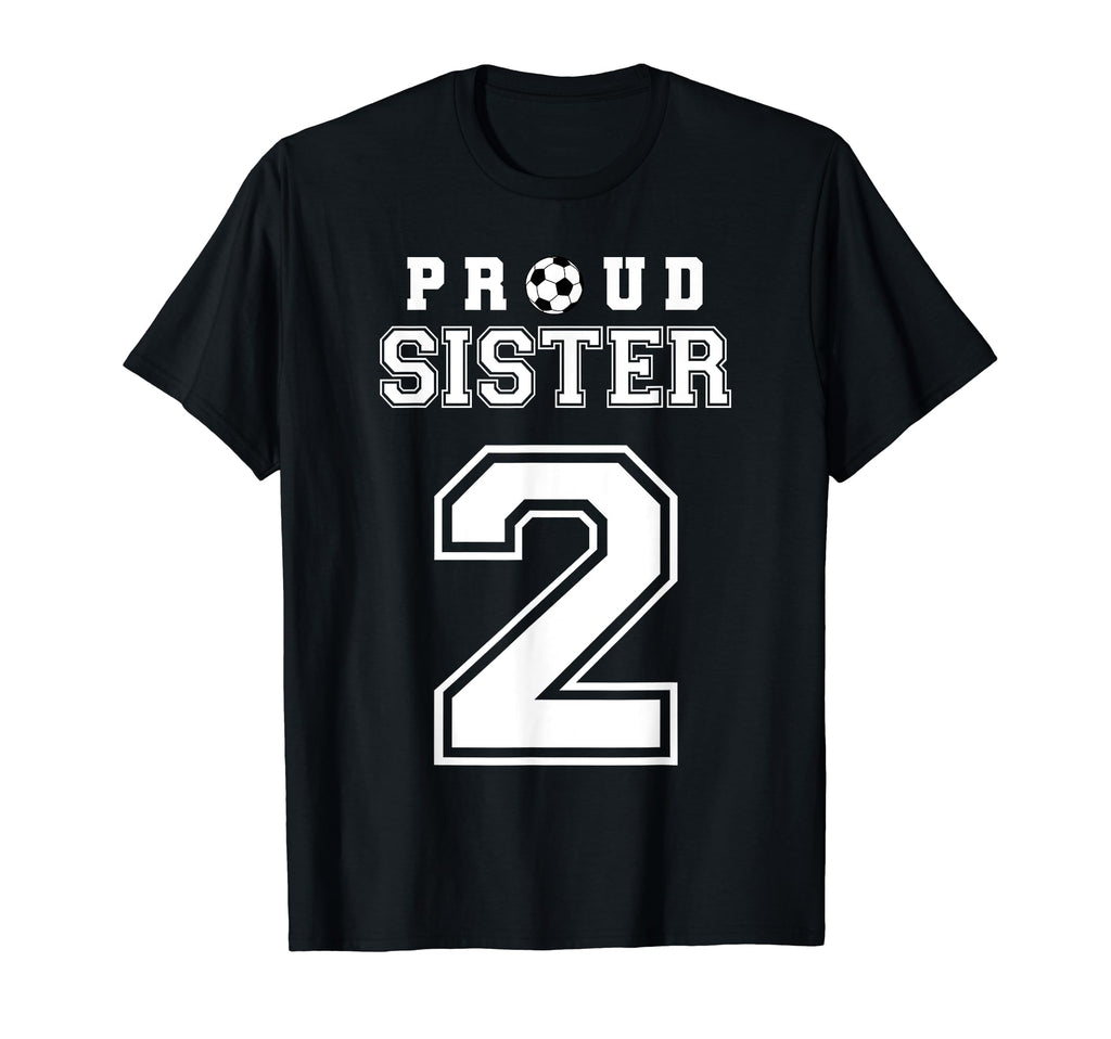 Number 2 Custom Proud Soccer Futbol Sister T-Shirt - Unique Graphic Unisex - T-Shirt, Sweatshirt, Hoodie