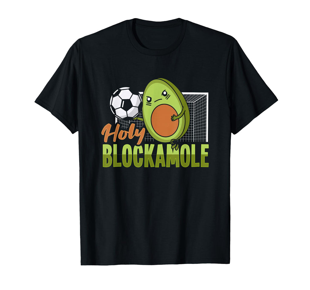 Holy Blockamole Soccer Goalkeeper T-Shirt - Casual Everyday Wear Unisex - T-Shirt, Sweatshirt, Hoodie