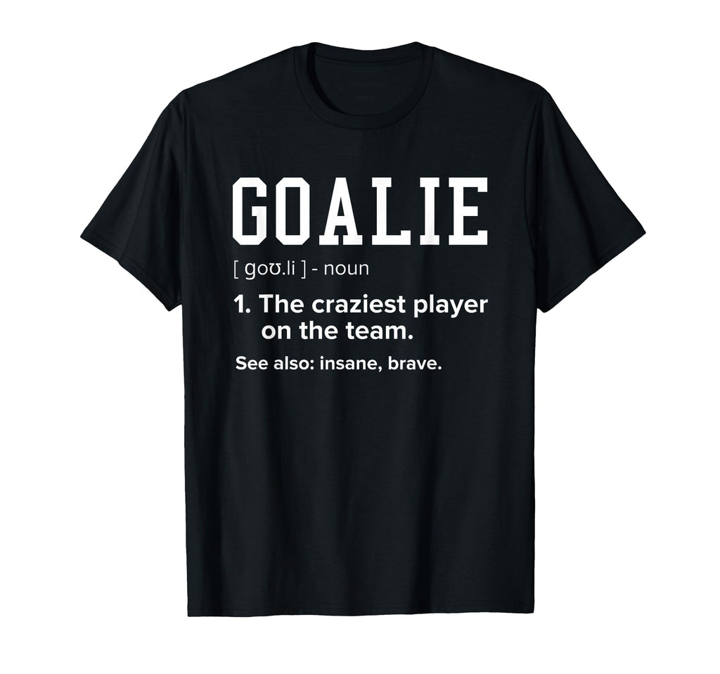 Goalie Definition Funny Soccer Hockey T-Shirt - Minimalist Print Unisex - T-Shirt, Sweatshirt, Hoodie