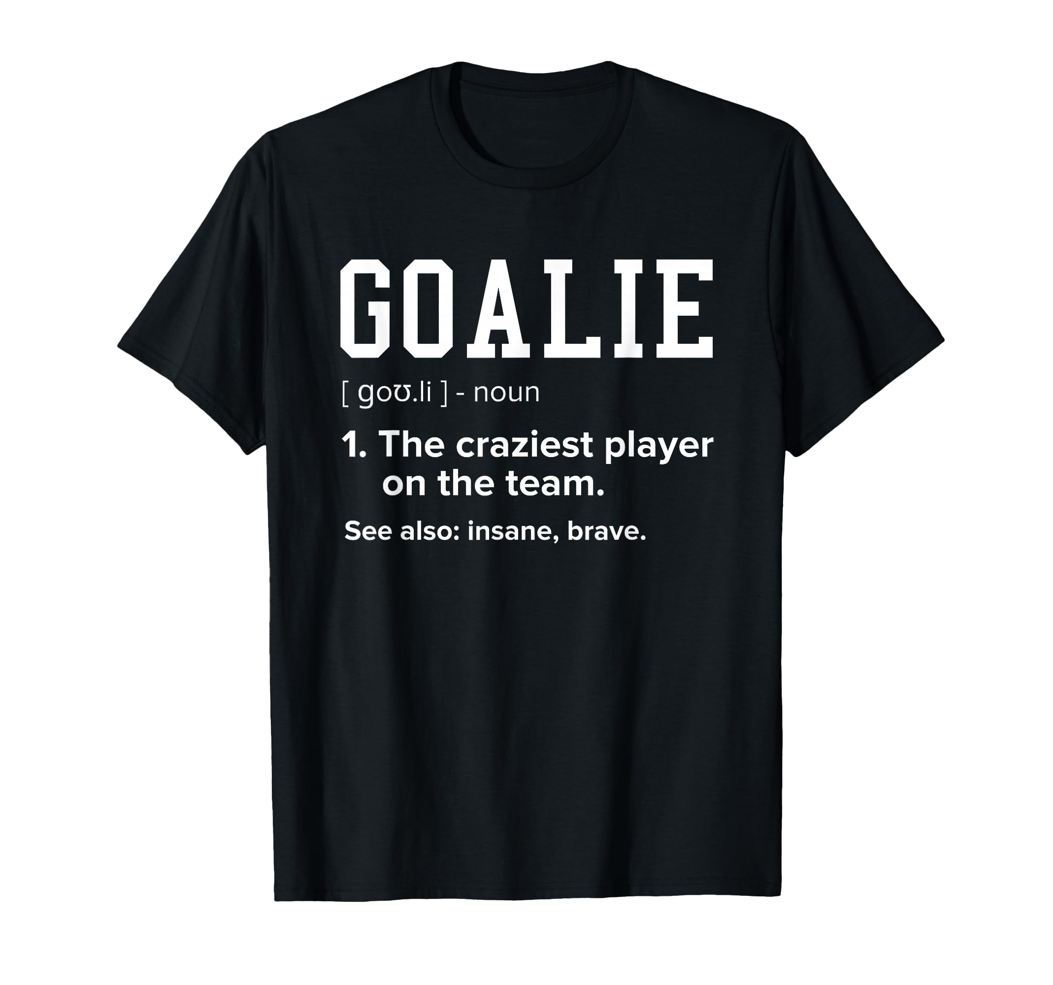 Goalie Definition Funny Soccer Hockey T-Shirt - Minimalist Print Unisex - T-Shirt, Sweatshirt, Hoodie