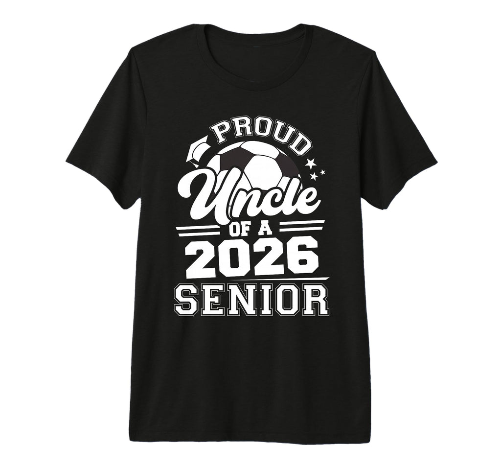 Proud Uncle 2026 Senior Soccer T-Shirt - Minimalist Print Unisex - T-Shirt, Sweatshirt, Hoodie