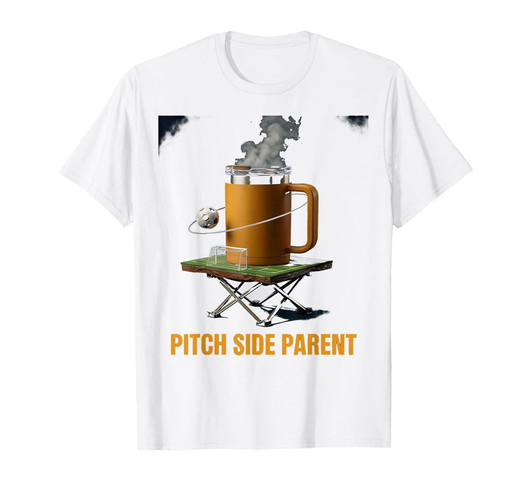Pitch Side Parent Soccer Mom Dad T-Shirt - Unique Graphic Unisex - T-Shirt, Sweatshirt, Hoodie