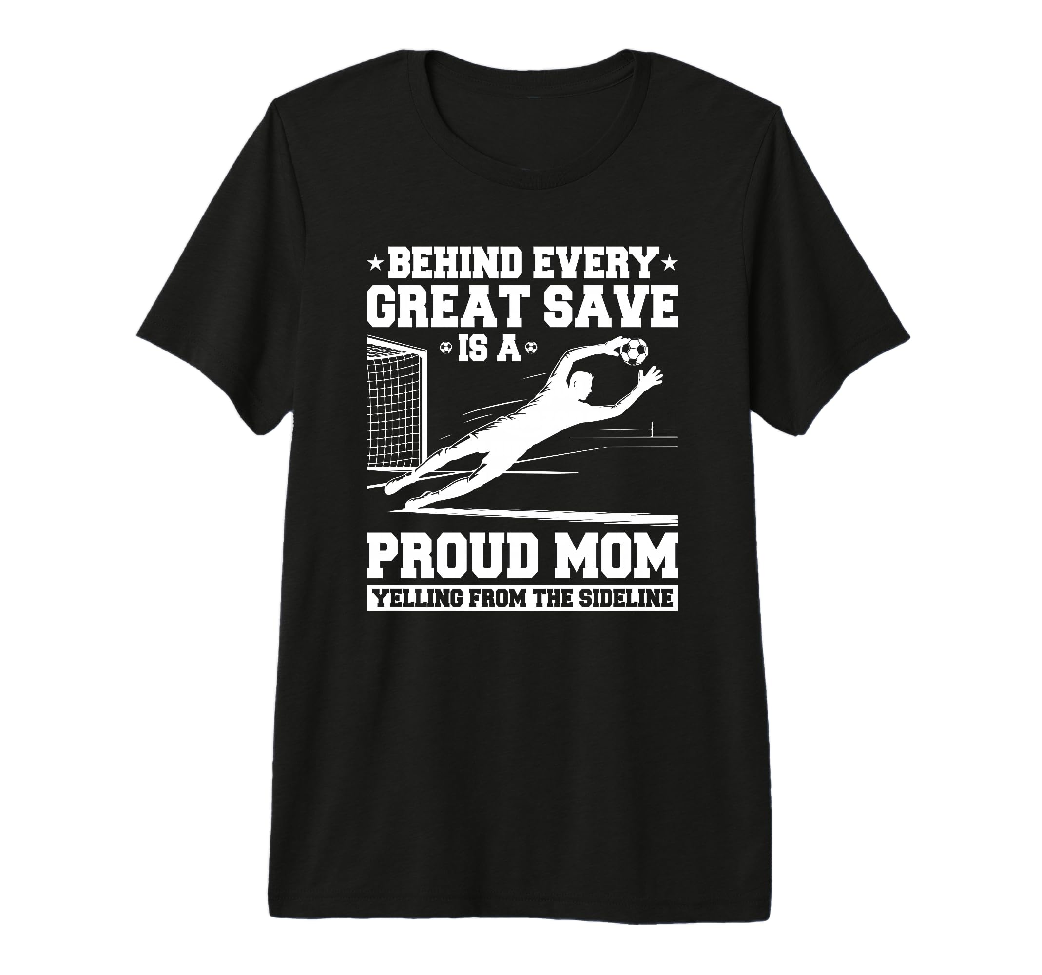 Behind Every Great Save Is Mom T-Shirt - Minimalist Print for Adults - T-Shirt, Sweatshirt, Hoodie