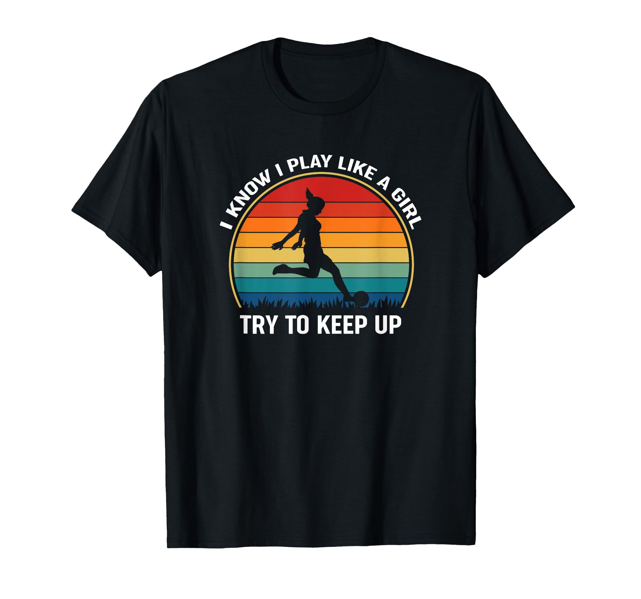 I Know I Play Like Soccer Football T-Shirt - Fun Novelty Design Unisex - T-Shirt, Sweatshirt, Hoodie