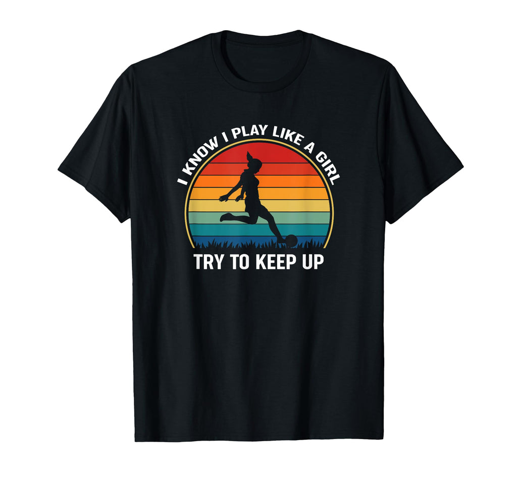I Know I Play Like Soccer Football T-Shirt - Custom Art Print for Adults - T-Shirt, Sweatshirt, Hoodie