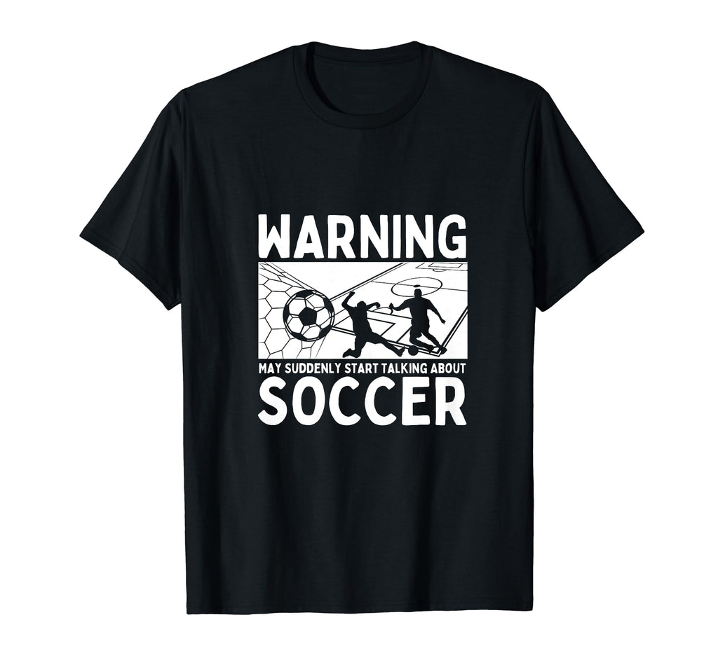 Soccerplayer Warning May Suddenly Start T-Shirt - Novelty Apparel Unisex - T-Shirt, Sweatshirt, Hoodie