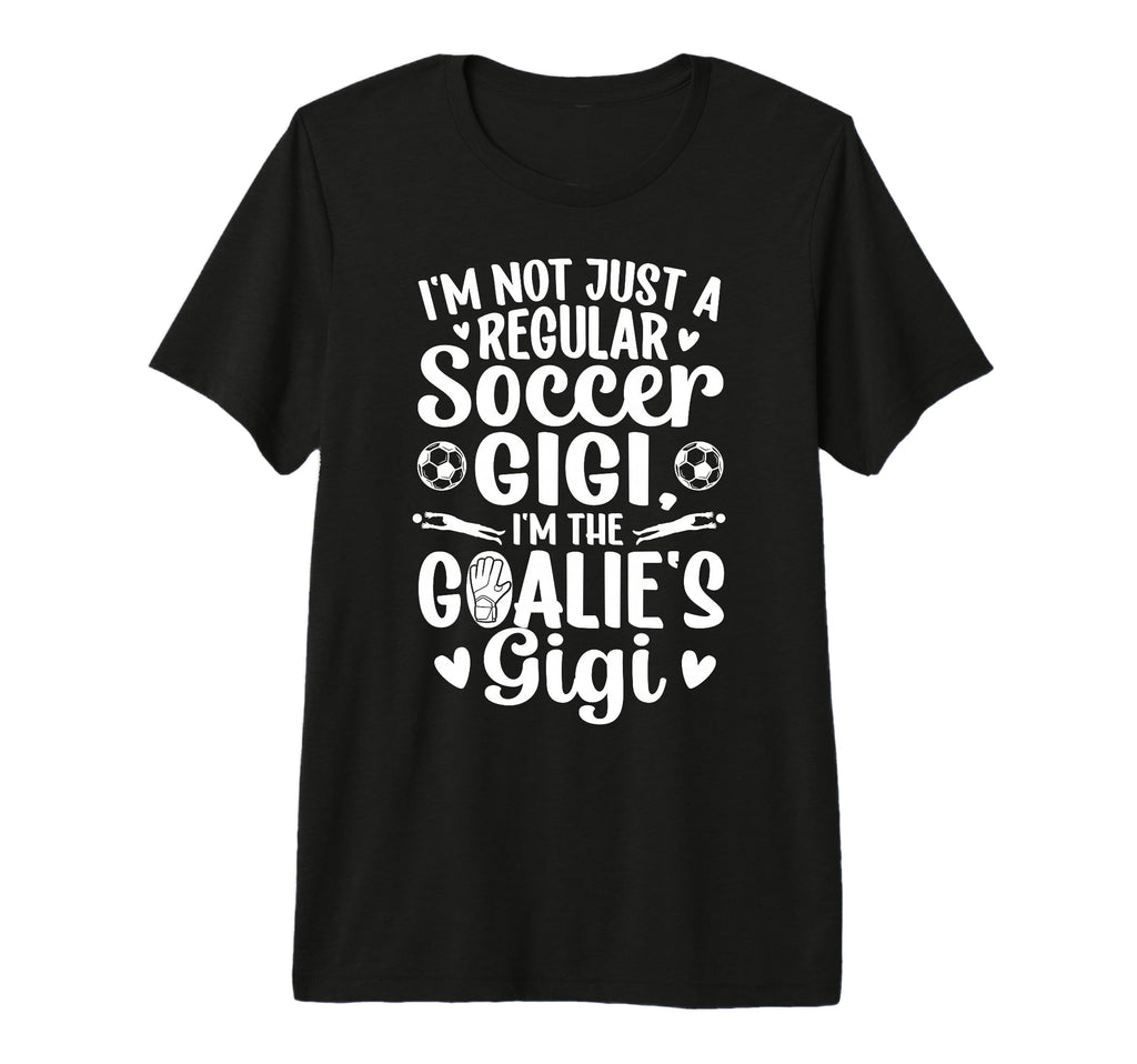 Im Soccer Goalie Gigi Soccer Keeper Gigi T-Shirt - Streetwear Style Unisex - T-Shirt, Sweatshirt, Hoodie