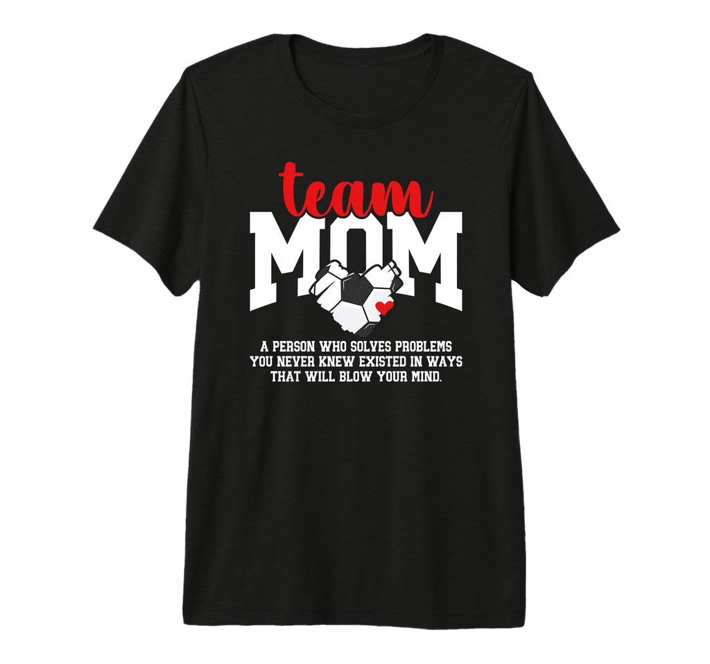 Soccer Team Mom Definition Soccer Team T-Shirt - Novelty Apparel Men Women - T-Shirt, Sweatshirt, Hoodie