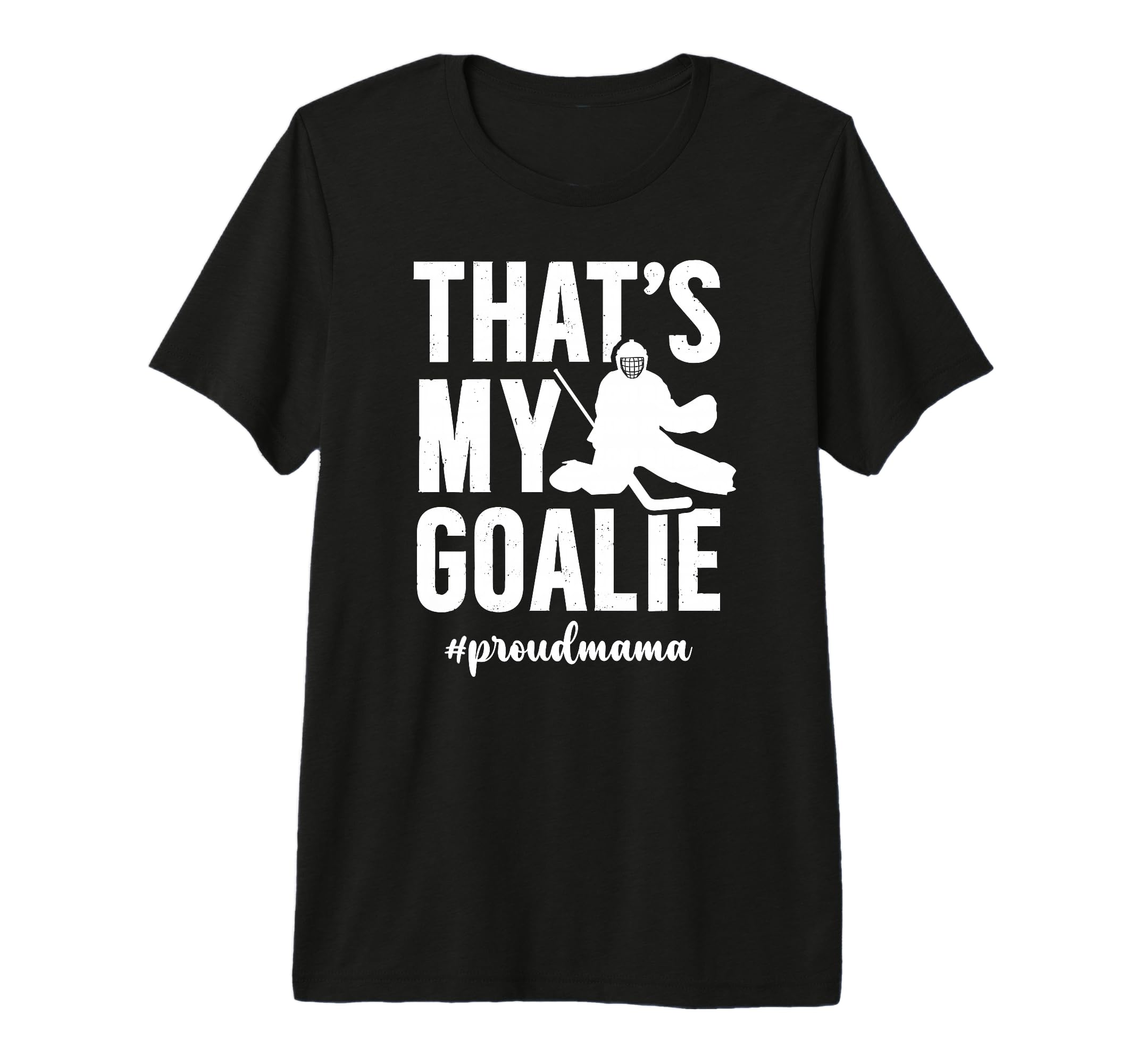 Proud Hockey Goalie Mama Ice Hockey T-Shirt - Graphic Print Men Women - T-Shirt, Sweatshirt, Hoodie