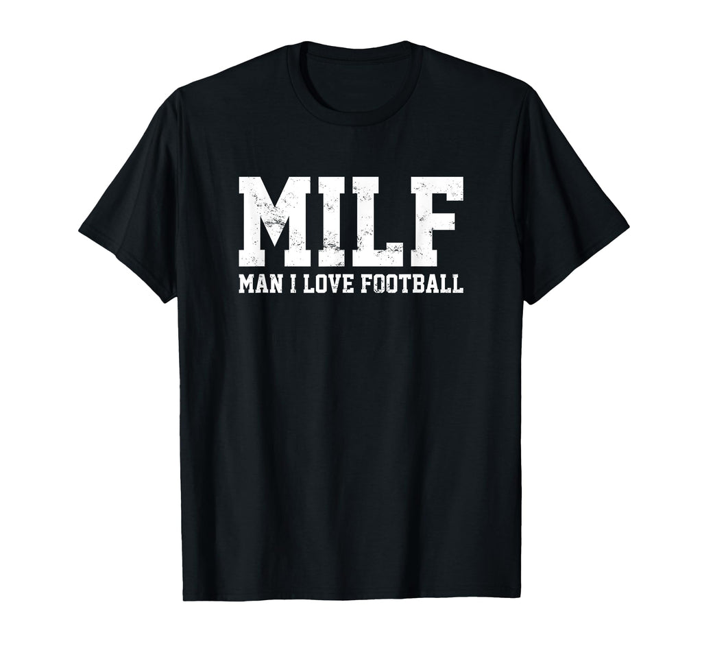 Milf I Love Football Funny Popular T-Shirt - Streetwear Style for Adults - T-Shirt, Sweatshirt, Hoodie