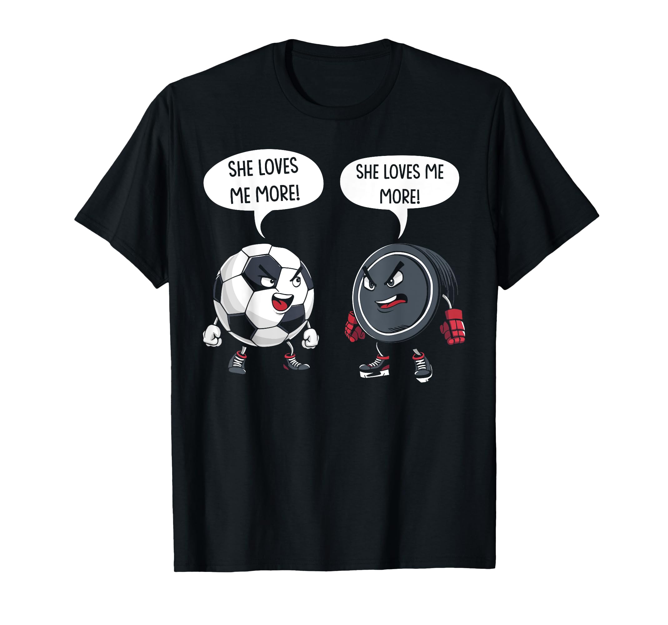 Soccer Hockey She Loves Me More T-Shirt - Fun Novelty Design Unisex - T-Shirt, Sweatshirt, Hoodie