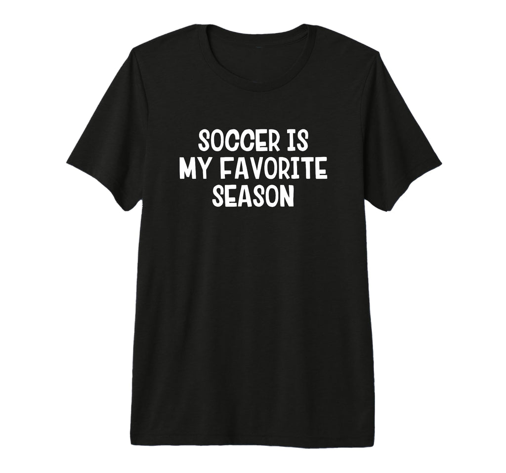 Soccer Is My Favorite Season Tri Blend T-Shirt - Minimalist Print Men Women - T-Shirt, Sweatshirt, Hoodie