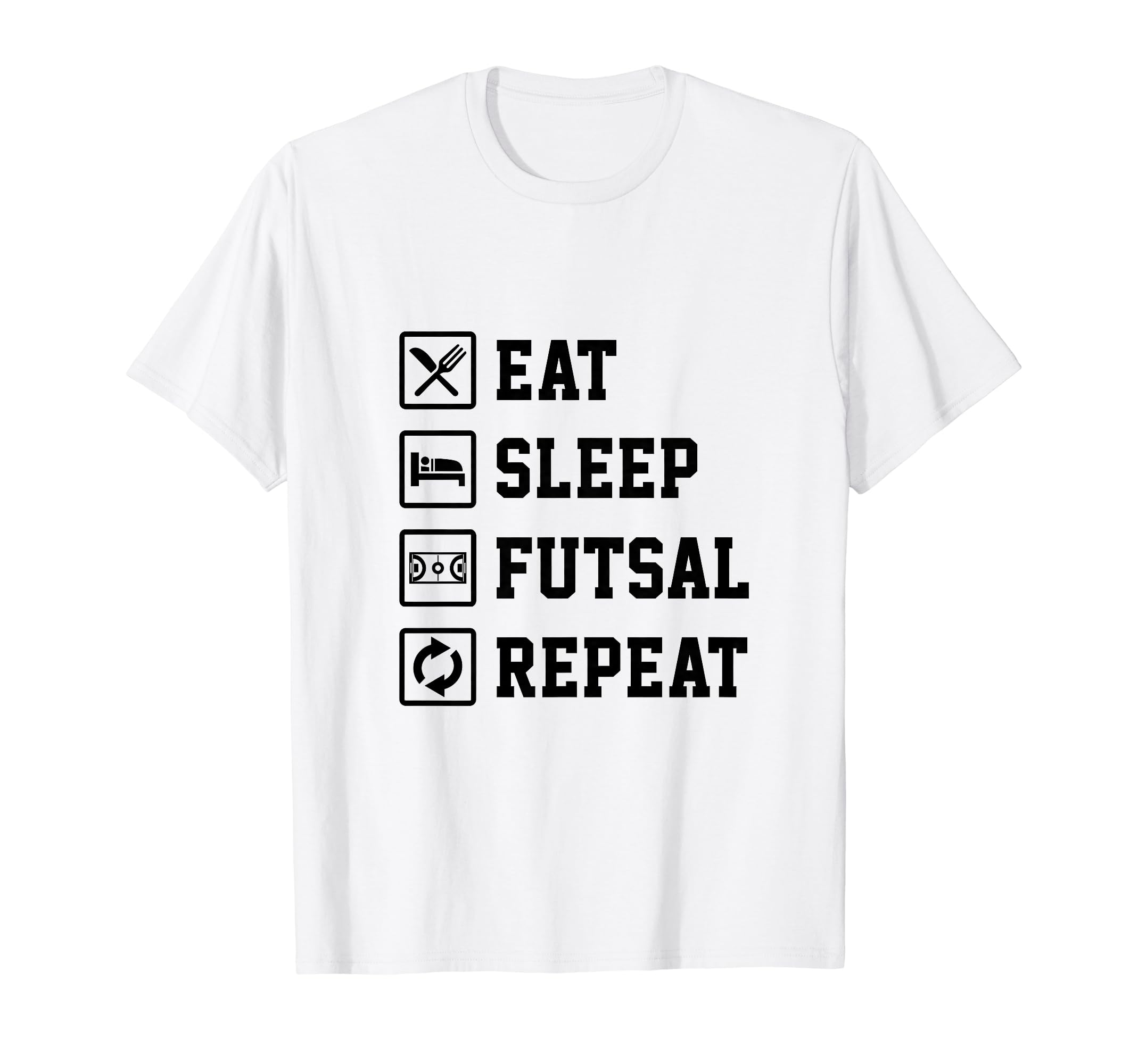 Eat Sleep Futsal Repeat Indoor Soccer T-Shirt - Unique Graphic Unisex - T-Shirt, Sweatshirt, Hoodie