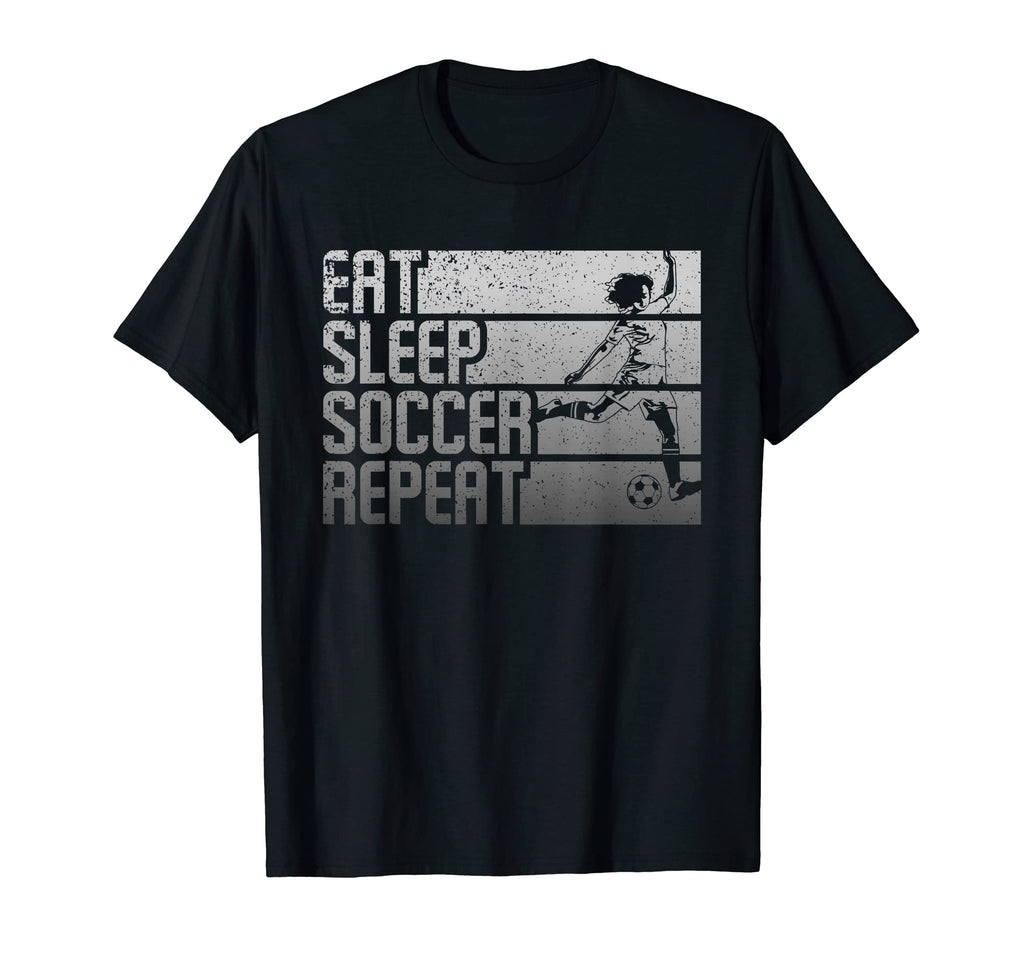Eat Sleep Soccer Repeat Funny T-Shirt - Unique Graphic Men Women - T-Shirt, Sweatshirt, Hoodie