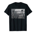 Eat Sleep Soccer Repeat Funny T-Shirt - Unique Graphic Men Women - T-Shirt, Sweatshirt, Hoodie