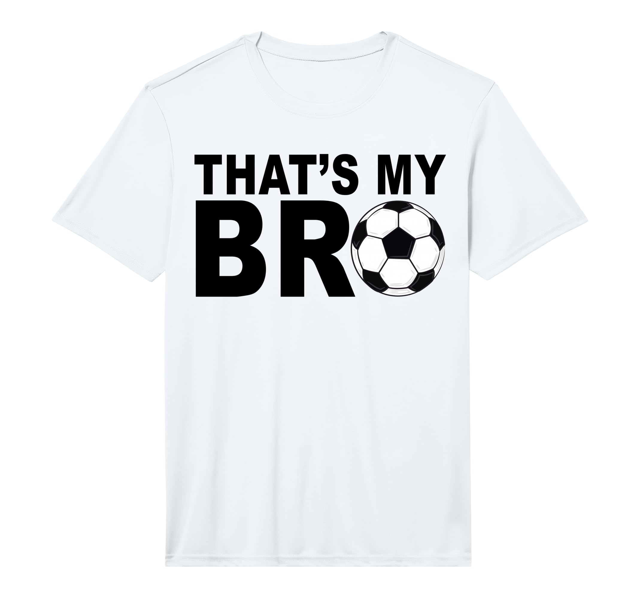 Thats My Bro Soccer Sister T-Shirt - Casual Everyday Wear for Adults - T-Shirt, Sweatshirt, Hoodie