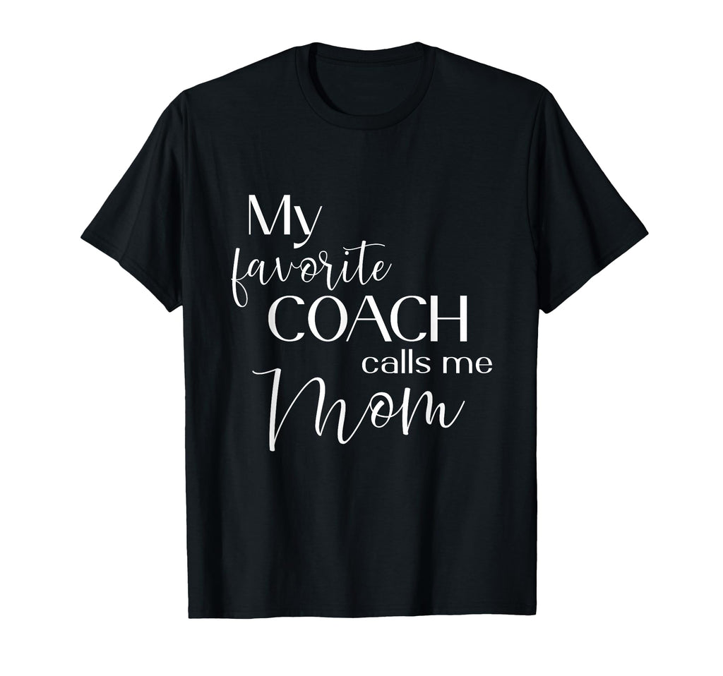 My Favorite Coach Calls Me Mom T-Shirt - Trendy Graphic Unisex - T-Shirt, Sweatshirt, Hoodie