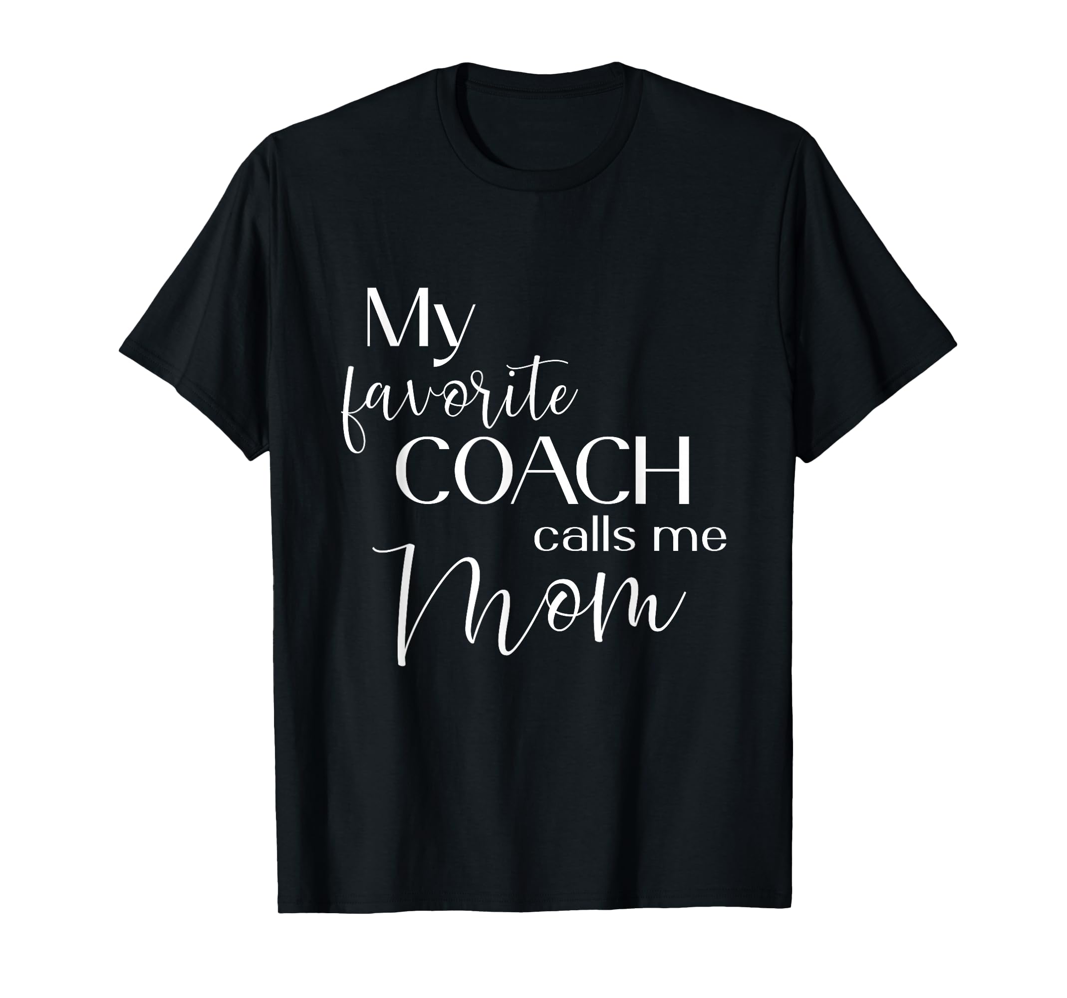 My Favorite Coach Calls Me Mom T-Shirt - Aesthetic Graphic Unisex - T-Shirt, Sweatshirt, Hoodie