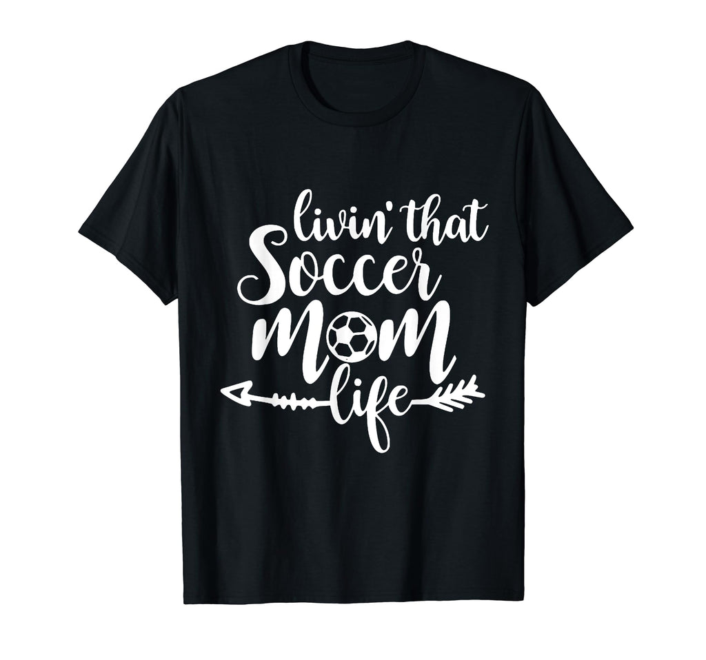 Living That Soccer Mom Life Football Lover T-Shirt - Unique Graphic Unisex - T-Shirt, Sweatshirt, Hoodie