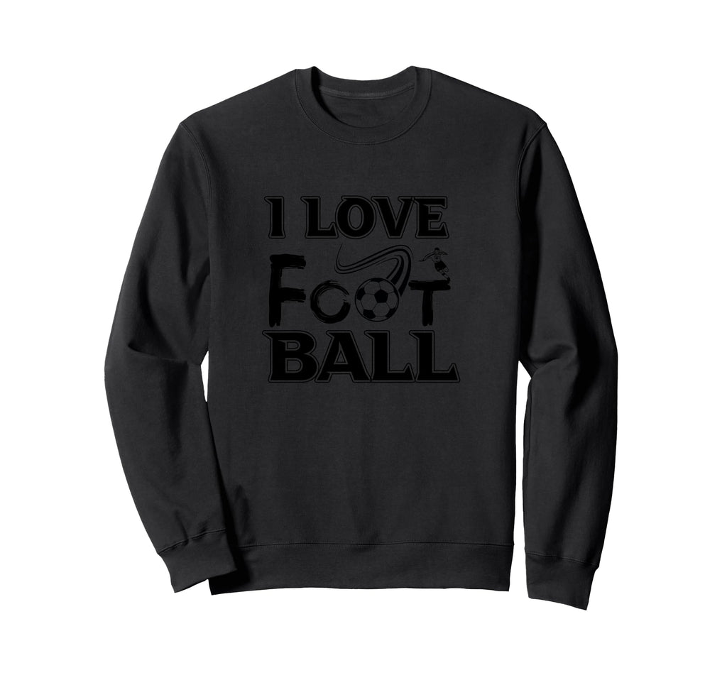 I Love Football Football Fan Soccer Sweatshirt - Trendy Graphic for Adults - T-Shirt, Sweatshirt, Hoodie