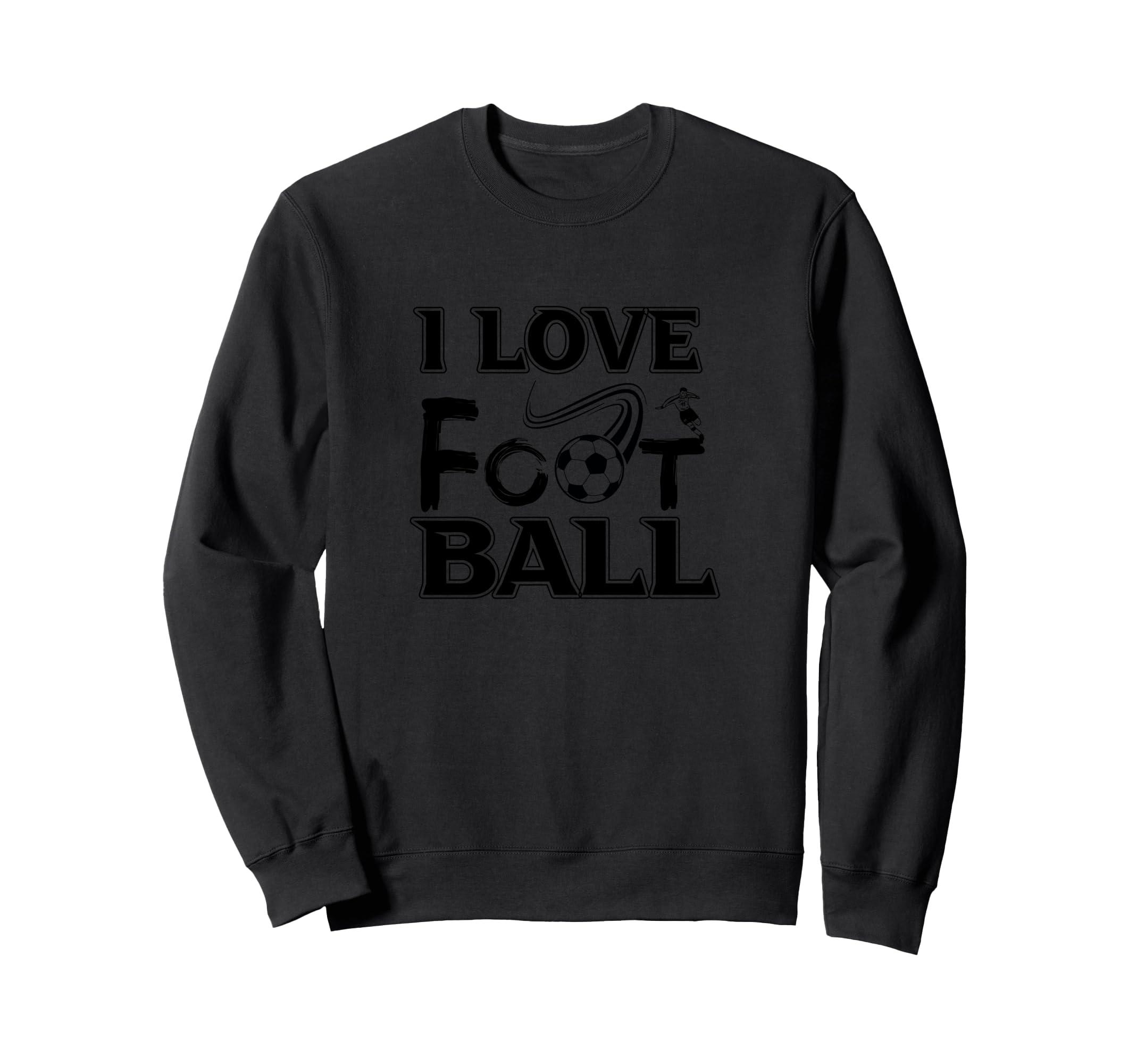 I Love Football Football Fan Soccer Sweatshirt - Trendy Graphic for Adults - T-Shirt, Sweatshirt, Hoodie