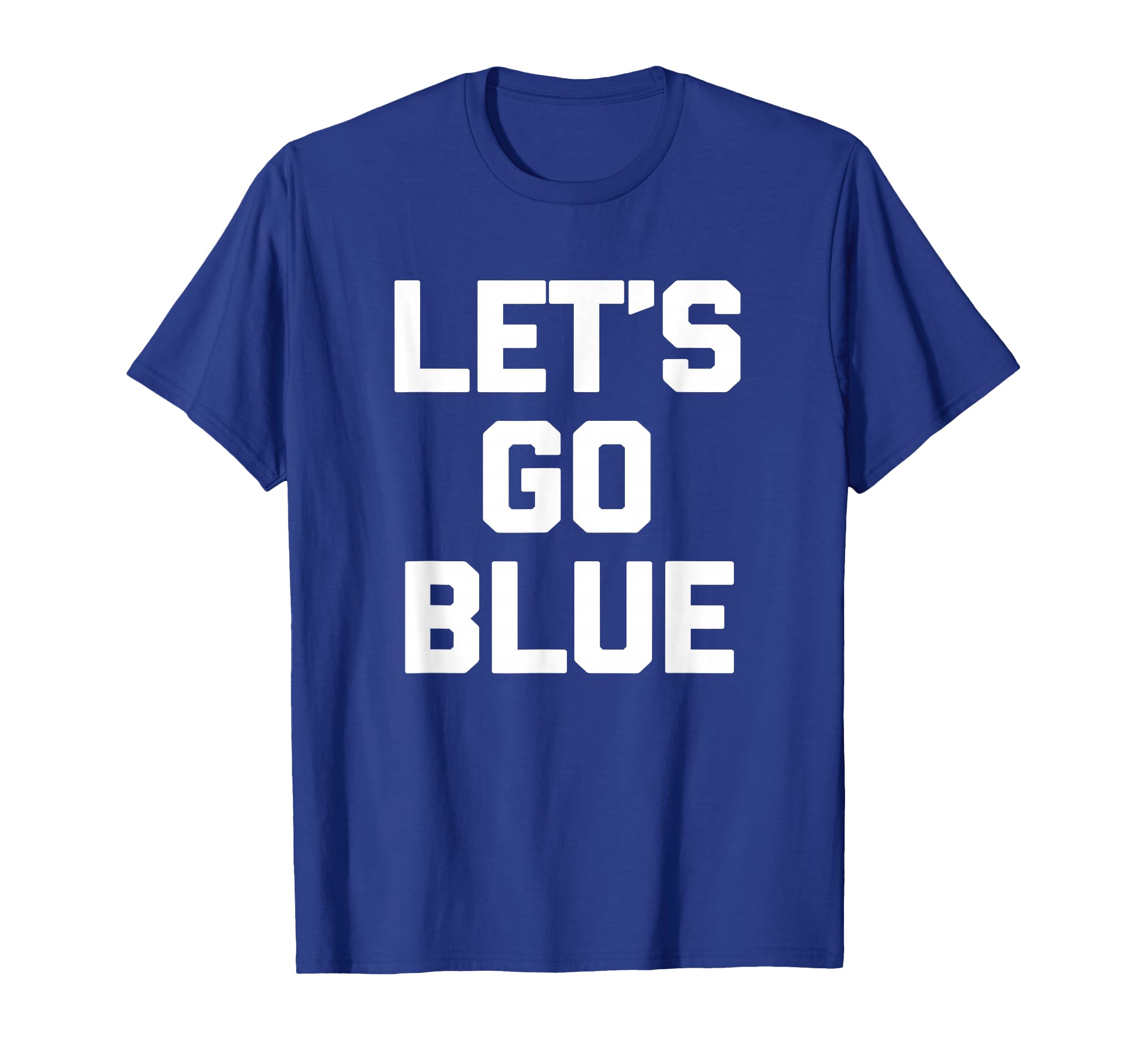 Lets Go Blue Funny Mom Dad Sports T-Shirt - Casual Everyday Wear Unisex - T-Shirt, Sweatshirt, Hoodie