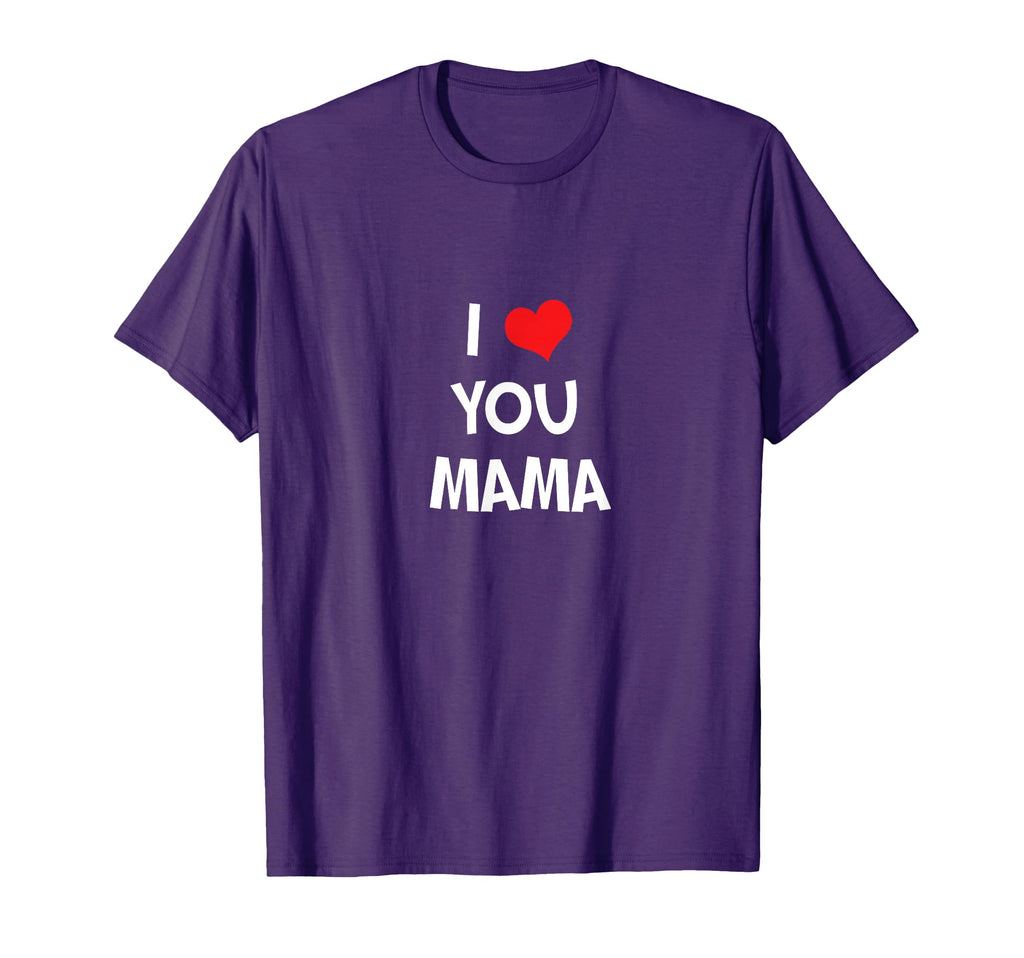 I Love You Mama T-Shirt - Streetwear Style Men Women - T-Shirt, Sweatshirt, Hoodie