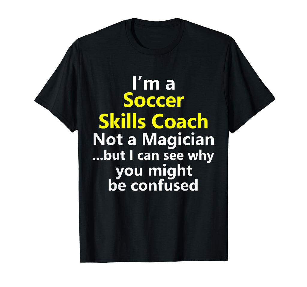 Soccer Skills Coach Coaching School T-Shirt - Casual Everyday Wear Unisex - T-Shirt, Sweatshirt, Hoodie