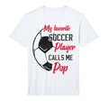 Mens My Favorite Soccer Player Calls T-Shirt - Streetwear Style for Adults - T-Shirt, Sweatshirt, Hoodie