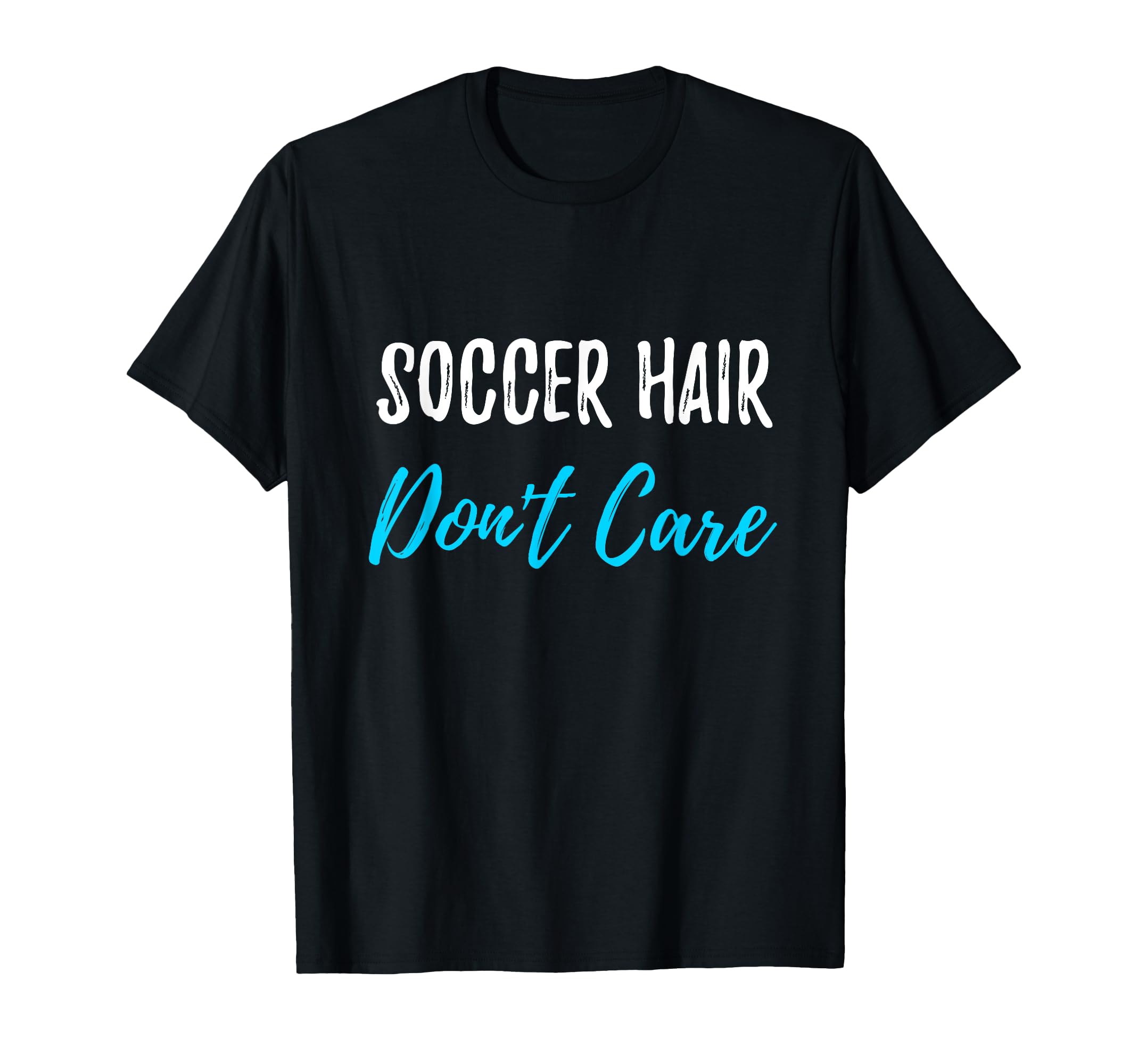 Soccer Hair Dont Care Funny Soccer Gift T-Shirt - Trendy Graphic for Adults - T-Shirt, Sweatshirt, Hoodie