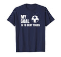 My Goal Is To Deny Yours Soccer T-Shirt - Fun Novelty Design for Adults - T-Shirt, Sweatshirt, Hoodie
