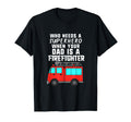 Dad Is Firefighter And My Superhero T-Shirt - Graphic Print Unisex - T-Shirt, Sweatshirt, Hoodie