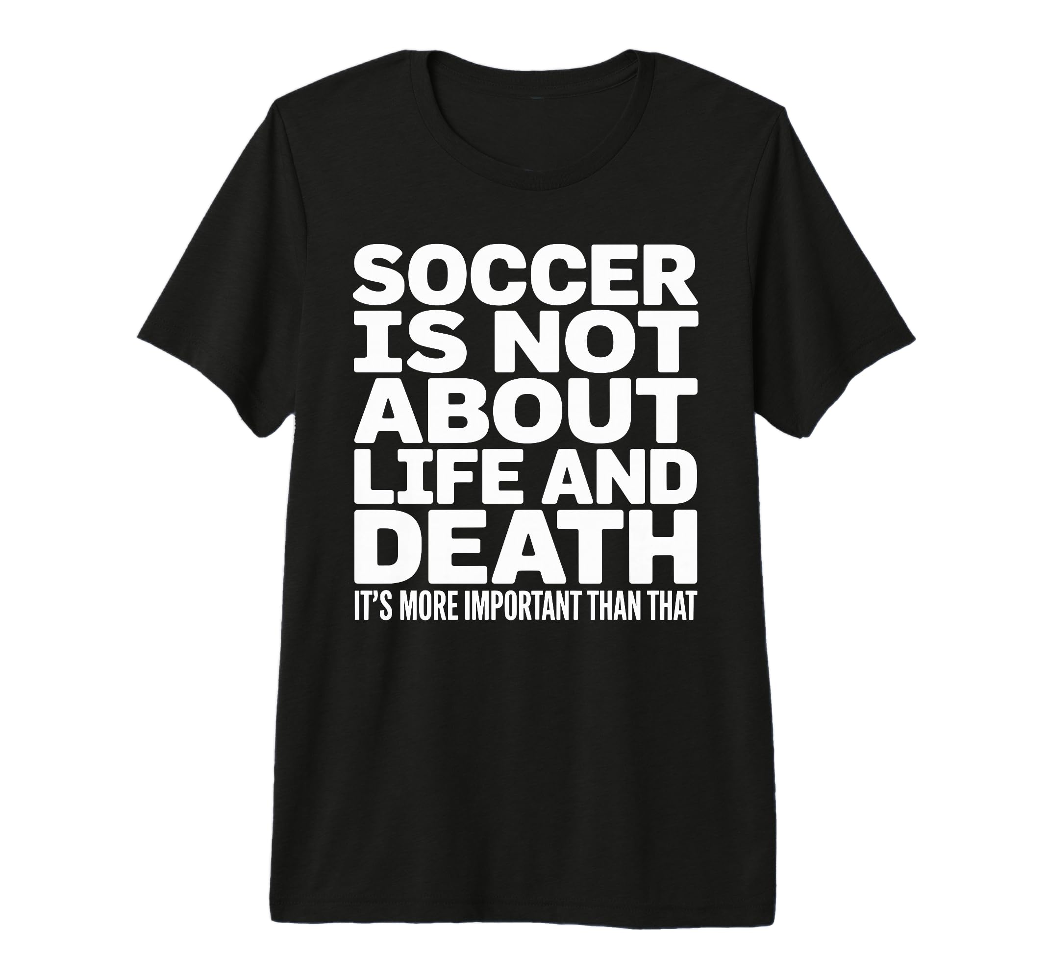 Soccer Is More Important Than Life And T-Shirt - Trendy Graphic Unisex - T-Shirt, Sweatshirt, Hoodie