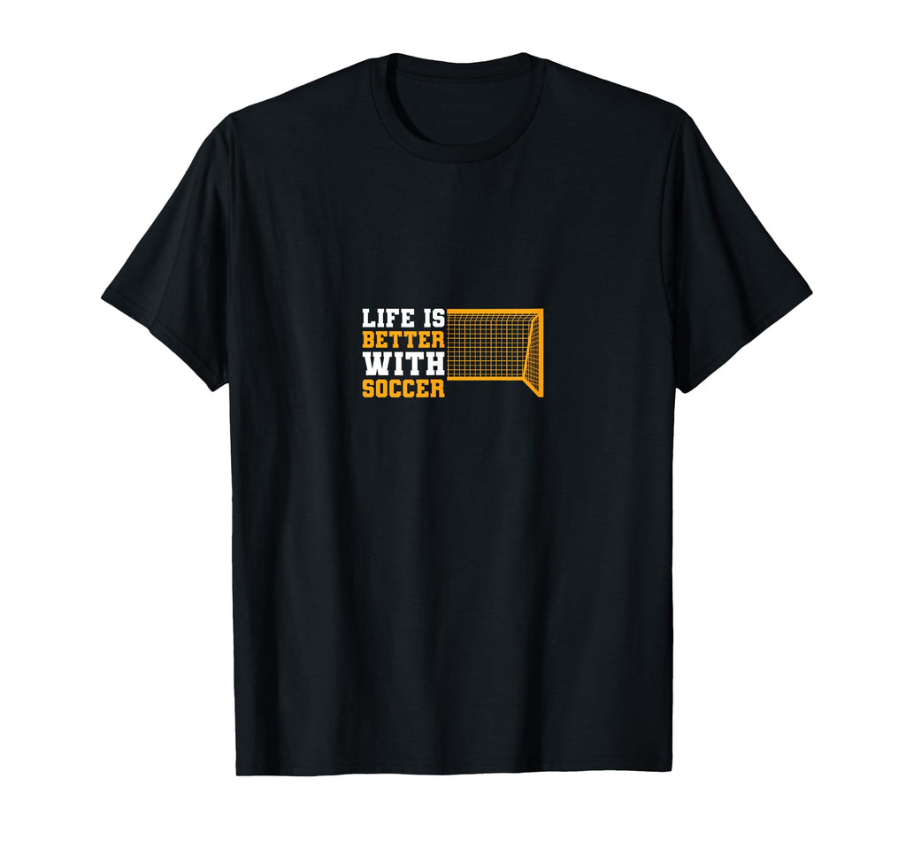 Sport Life Is Better Soccer T-Shirt - Fun Novelty Design Unisex - T-Shirt, Sweatshirt, Hoodie