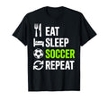 Eat Sleep Soccer Repet Goalie Player Fan T-Shirt - Unique Graphic Unisex - T-Shirt, Sweatshirt, Hoodie