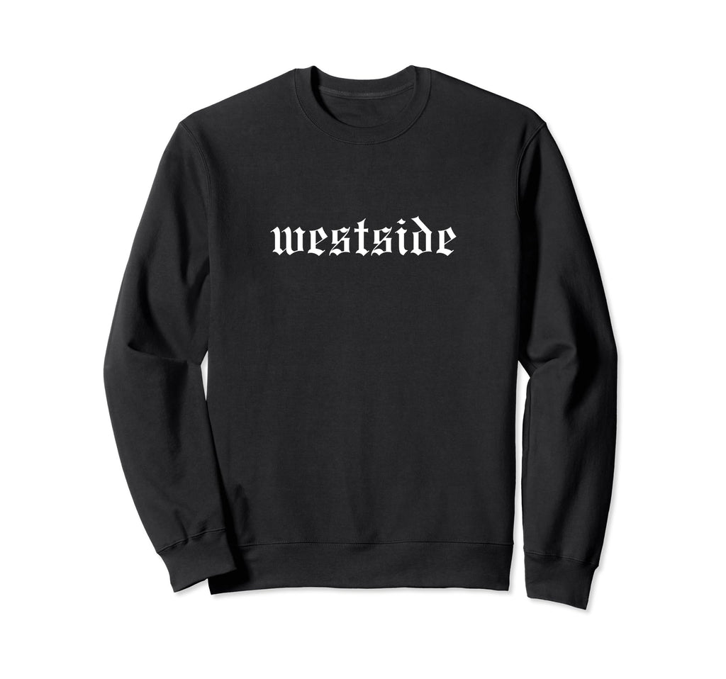 Westside Oldschool Rapper Slang Sweatshirt - Streetwear Style Men Women - T-Shirt, Sweatshirt, Hoodie