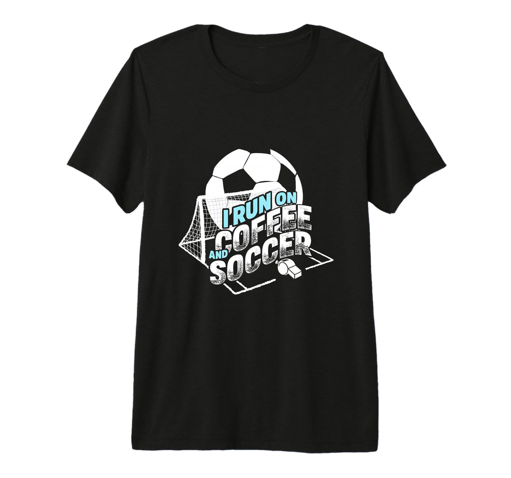 I Run Coffee And Soccer Soccer Parent T-Shirt - Trendy Graphic for Adults - T-Shirt, Sweatshirt, Hoodie
