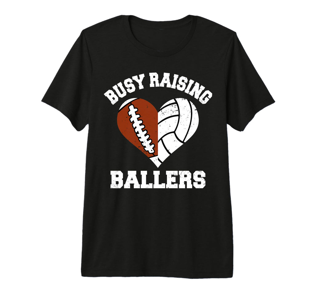 Busy Raising Ballers Football Volleyball T-Shirt - Streetwear Style Unisex - T-Shirt, Sweatshirt, Hoodie