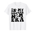 Funny My Soccer Mom Era Funny Soccer T-Shirt - Casual Everyday Wear Unisex - T-Shirt, Sweatshirt, Hoodie